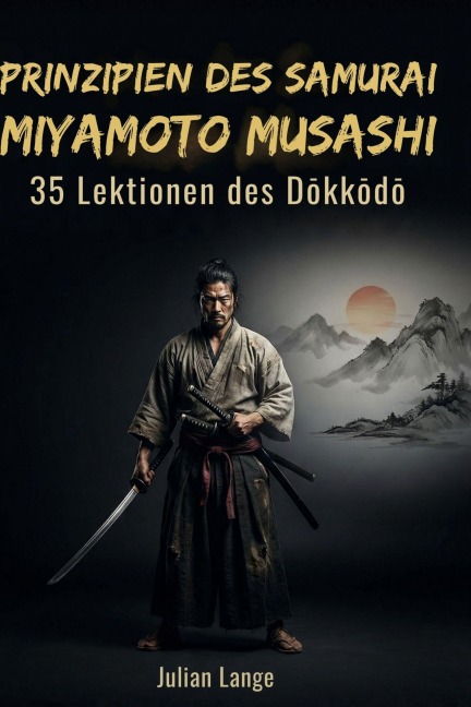 Prinzipien des Samurai Miyamoto Musashi - Julian Lange