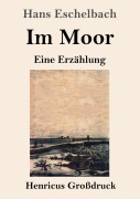 Cover-Bild zum Titel 'Im Moor (Großdruck)' von 'Hans Eschelbach'