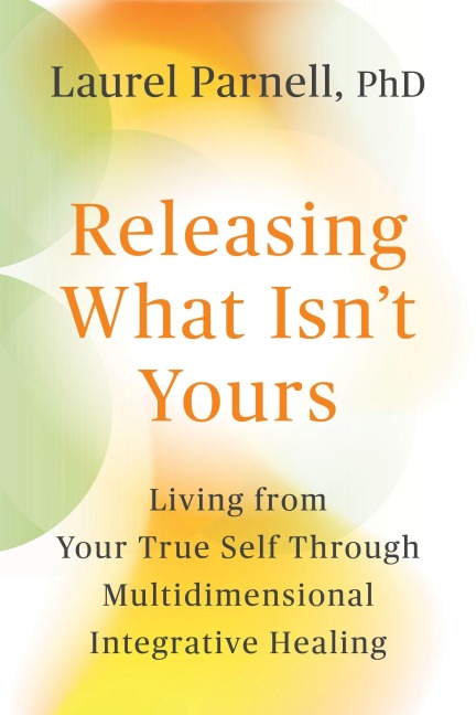 Releasing What Isn't Yours - Laurel Parnell