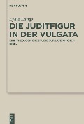 Cover-Bild zum Titel 'Die Juditfigur in der Vulgata' von 'Lydia Lange'