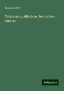 Tateia zur qualitativen chemischen Analyse - Heinrich Will