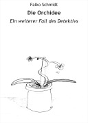 Cover-Bild zum Titel 'Die Orchidee' von 'Falko Schmidt'
