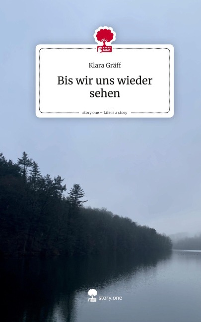 Bis wir uns wieder sehen. Life is a Story - story.one - Klara Gräff