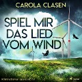 Spiel mir das Lied vom Wind (Kriminalroman aus der Eifel) - Carola Clasen