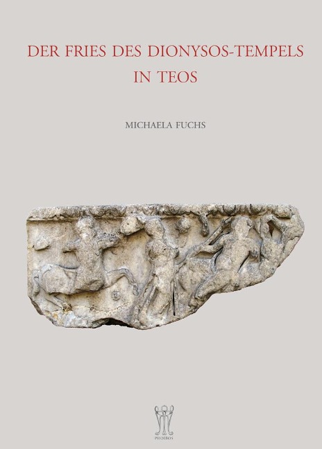Der Fries des Dionysos-Tempels in Teos - Michaela Fuchs