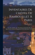Cover-Bild zum Titel 'Inventaires De L'hôtel De Rambouillet À Paris: En 1652, 1666 Et 1671, Du Château De Rambouillet En 1666, Et Des Châteaux D'angoulême Et De Montausier,' von 'Charles Sauzé'