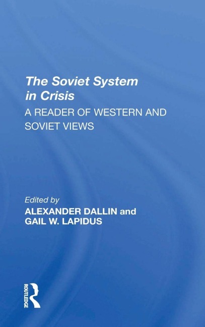 The Soviet System In Crisis - Alexander Dallin, Gail W Lapidus