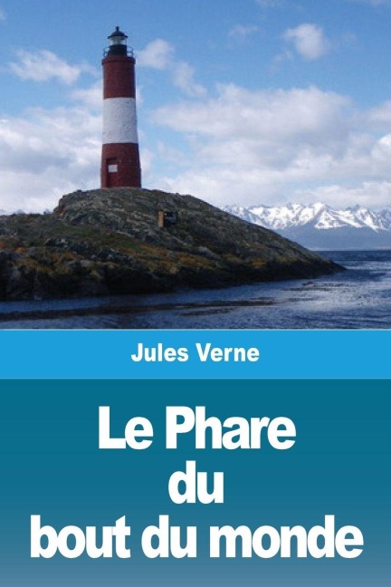 Le Phare du bout du monde - Jules Verne