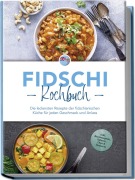 Fidschi Kochbuch: Die leckersten Rezepte der fidschianischen Küche für jeden Geschmack und Anlass - inkl. Brotrezepten, Salaten, Dips & Desserts - Isabella Lewai
