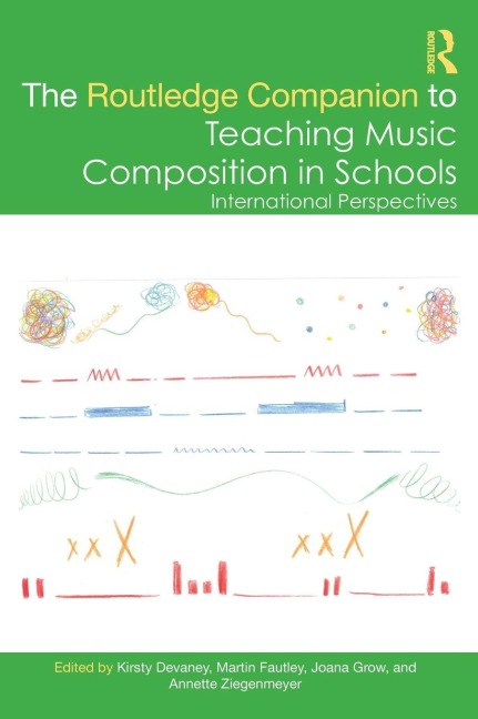 The Routledge Companion to Teaching Music Composition in Schools - 
