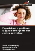 Cover-Bild zum Titel 'Esposizione e gestione: la guida emergente del centro antiveleni' von 'Tekuh Achu Kingsley, Adiogo Dieudonne, Yinyang Jacques'
