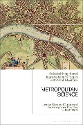Cover-Bild zum Titel 'Metropolitan Science' von 'Rebekah Higgitt, Jasmine Kilburn-Toppin, Noah Moxham'