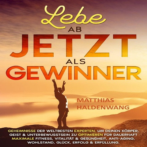 Lebe ab jetzt als Gewinner - Matthias Haldenwang