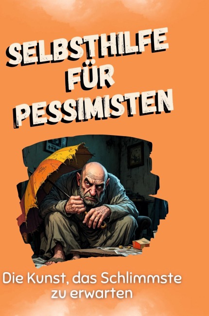 Selbsthilfe für Pessimisten - Zoe Koch