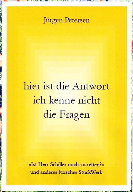 hier ist die Antwort ich kenne nicht die Fragen - Jürgen Petersen