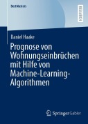 Cover-Bild zum Titel 'Prognose von Wohnungseinbrüchen mit Hilfe von Machine-Learning-Algorithmen' von 'Daniel Haake'