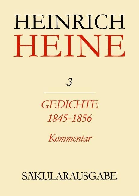 Klassik Stiftung Weimar und Centre National de la Recherche Scientifique: Heinrich Heine Säkularausgabe - Gedichte 1845-1856. Kommentar, BAND 3 K - 