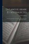 Cover-Bild zum Titel 'La Langue Arabe Et Ses Dialectes: Communication Faite Au Xive Congrès International Des Orientalistes À Alger...' von 'Carlo Landberg'