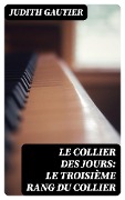 Cover-Bild zum Titel 'Le collier des jours: Le troisième rang du collier' von 'Judith Gautier'