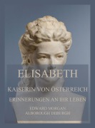 Cover-Bild zum Titel 'Elisabeth, Kaiserin von Österreich: Erinnerungen an ihr Leben' von 'Edward Morgan Alborough De Burgh'