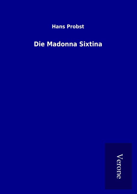 Die Madonna Sixtina - Hans Probst