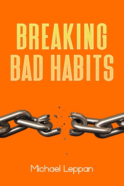 Breaking Bad Habits - Michael Leppan