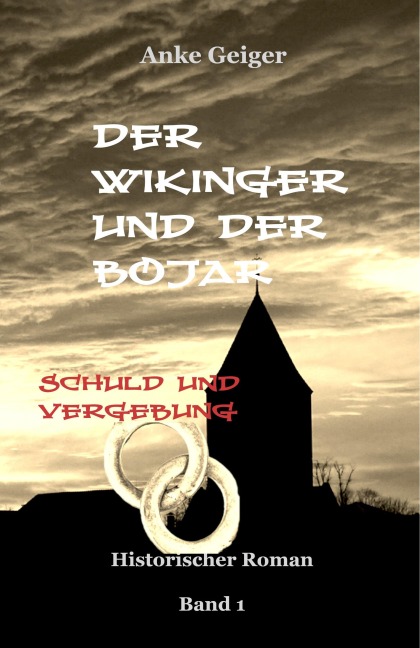 Der Wikinger und der Bojar - Schuld und Vergebung Band 1 - Anke Geiger