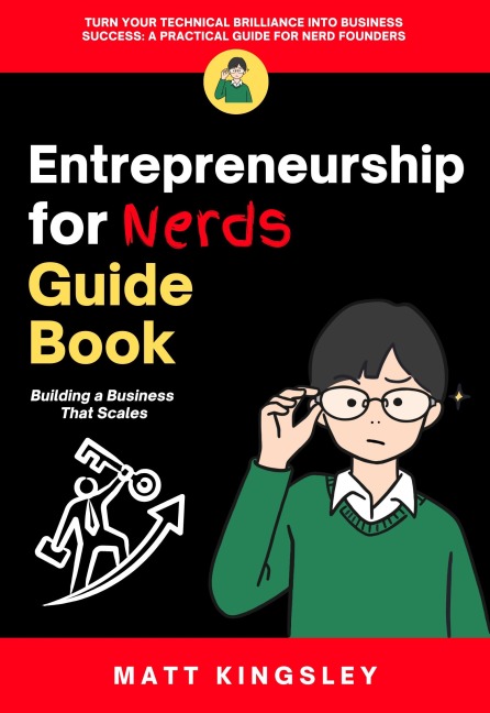 Entrepreneurship for Nerds Guide Book - Matt Kingsley