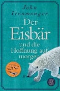Cover-Bild zum Titel 'Der Eisbär und die Hoffnung auf morgen' von 'John Ironmonger'