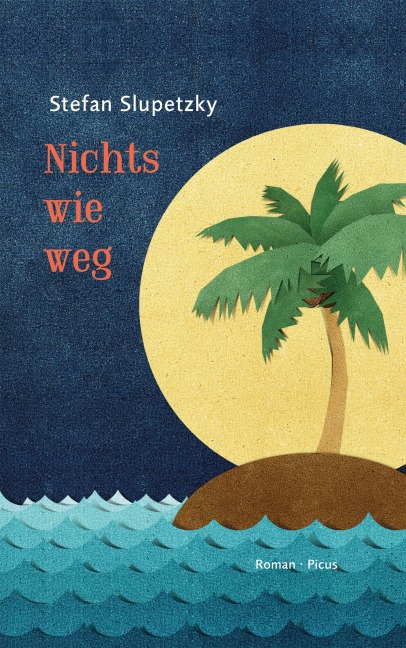 Nichts wie weg - Stefan Slupetzky