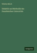Cover-Bild zum Titel 'Didaktik und Methodik des französischen Unterrichts' von 'Wilhelm Münch'
