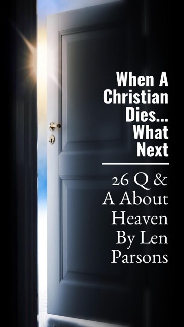 When A Christian Dies ...Next Time There (Body Soul and Spirit) - Len Parsons