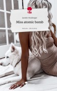 Cover-Bild zum Titel 'Miss atomic bomb. Life is a Story - story.one' von 'Jasmin Neuberger'