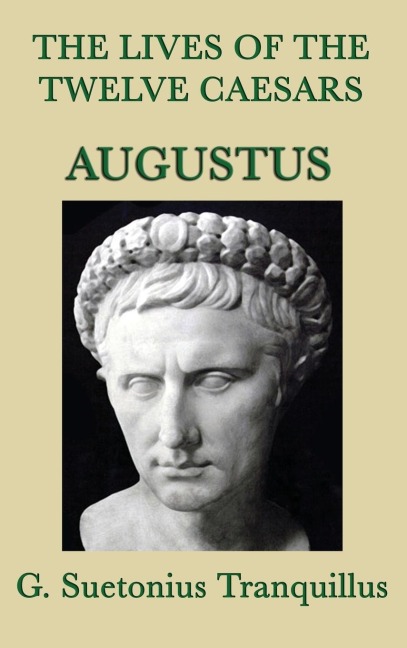 The Lives of the Twelve Caesars -Augustus- - G. Suetonius Tranquillus