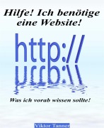 Cover-Bild zum Titel 'Hilfe! Ich benötige eine Website!' von 'Viktor Tanner'