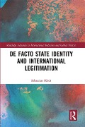 Cover-Bild zum Titel 'De Facto State Identity and International Legitimation' von 'Sebastian Klich'