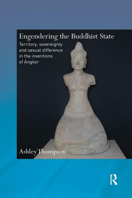 Engendering the Buddhist State - Ashley Thompson