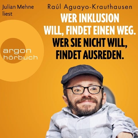 Wer Inklusion will, findet einen Weg. Wer sie nicht will, findet Ausreden. - Raúl Aguayo-Krauthausen