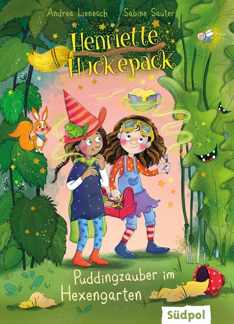 Henriette Huckepack - Puddingzauber im Hexengarten - Andrea Lienesch
