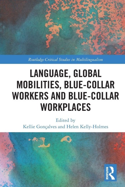 Language, Global Mobilities, Blue-Collar Workers and Blue-collar Workplaces - 
