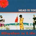 Rhythm Is Life - Head To Toe