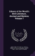 Cover-Bild zum Titel 'Library of the World's Best Literature, Ancient and Modern; Volume 7' von 'Charles Dudley Warner, Hamilton Wright Mabie, Lucia Isabella Gilbert Runkle'