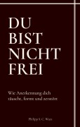 Cover-Bild zum Titel 'Du bist nicht frei' von 'Philipp S. C. Wutz'