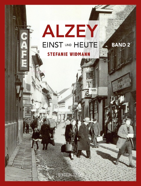 Alzey Einst und Heute Band 2 - Stefanie Widmann