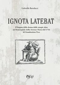 Ignota latebat - Gabriella Bartalucci