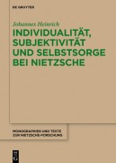Cover-Bild zum Titel 'Individualität, Subjektivität und Selbstsorge bei Nietzsche' von 'Johannes Heinrich'