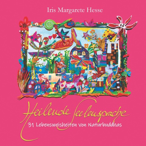 Heilende Seelensprache - Iris Margarete Hesse