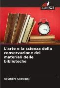 Cover-Bild zum Titel 'L'arte e la scienza della conservazione dei materiali delle biblioteche' von 'Ravindra Goswami'