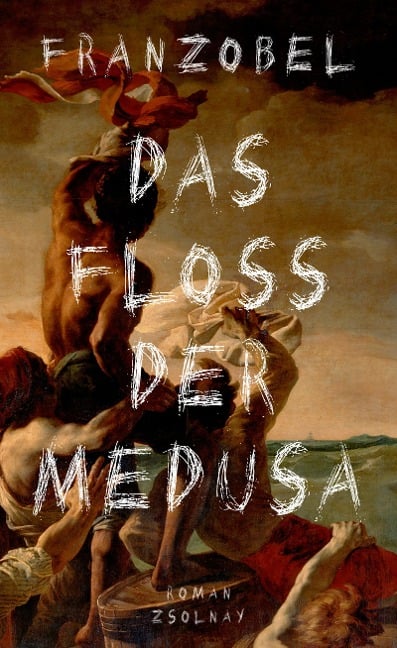 Das Floß der Medusa - Franzobel