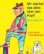 Cover-Bild zum Titel 'Mir wächst das alles über den Kopf!' von 'Nick Manley'